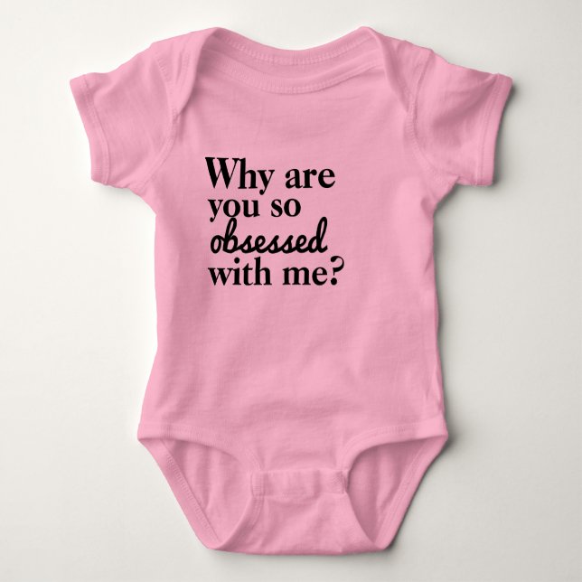 Why Are You So Obsessed With Me? Baby Bodysuit (Front)