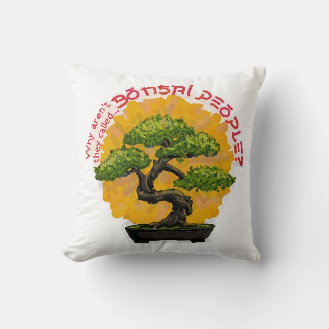 Why aren't they called Bonsai People? Cushion (Front)