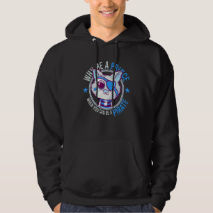Why Be A Prince When You Can Be A Pirate Boy 1 Hoodie