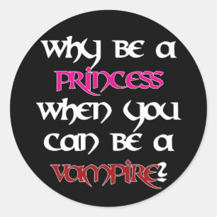 Why be a princess... [Black] Classic Round Sticker