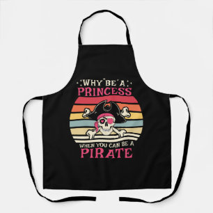 Why be a Princess when you can be a Pirate Apron