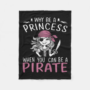 Why Be A Princess When You Can Be A Pirate Hallowe Fleece Blanket