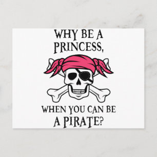 Why Be a Princess, When You Can Be A Pirate? Postcard