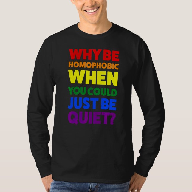 Why Be Homophobic When Pride Month T-Shirt (Front)