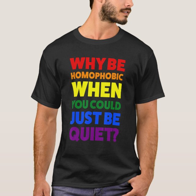 Why Be Homophobic When Pride Month T-Shirt (Front)