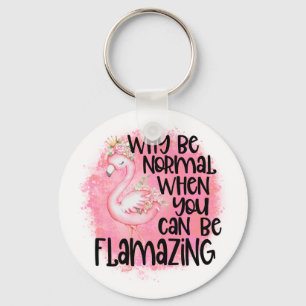 Why Be Normal Flamingo Key Ring