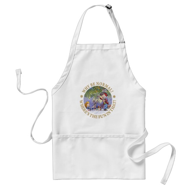 WHY BE NORMAL? WHERE'S THE FUN IN THAT? STANDARD APRON (Front)