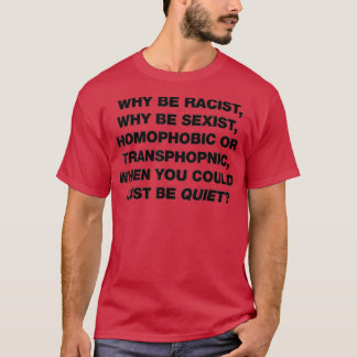 Why Be Racist Stop Being Racist  Pride  2017  T-Shirt