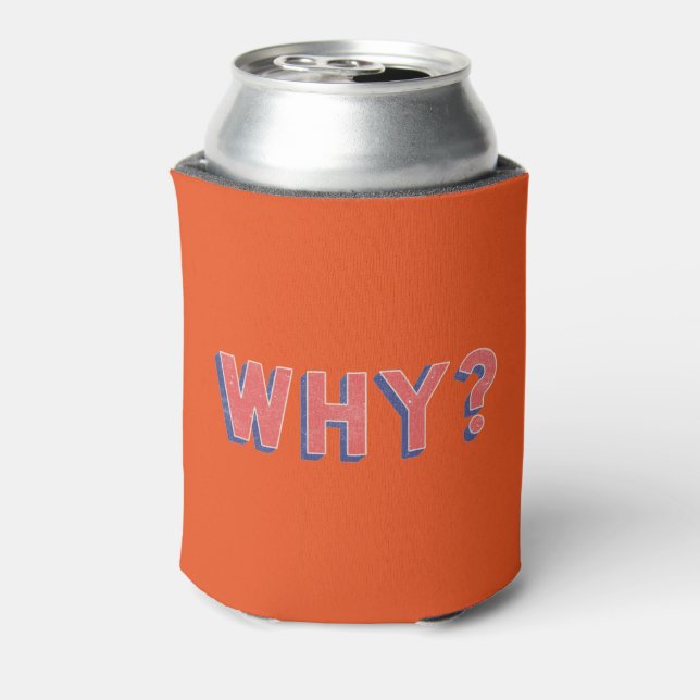 WHY? CAN COOLER (Can Back)