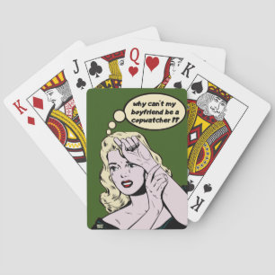 "WHY CAN'T MY BOYFRIEND BE A COPWATCHER ?" funny  Playing Cards