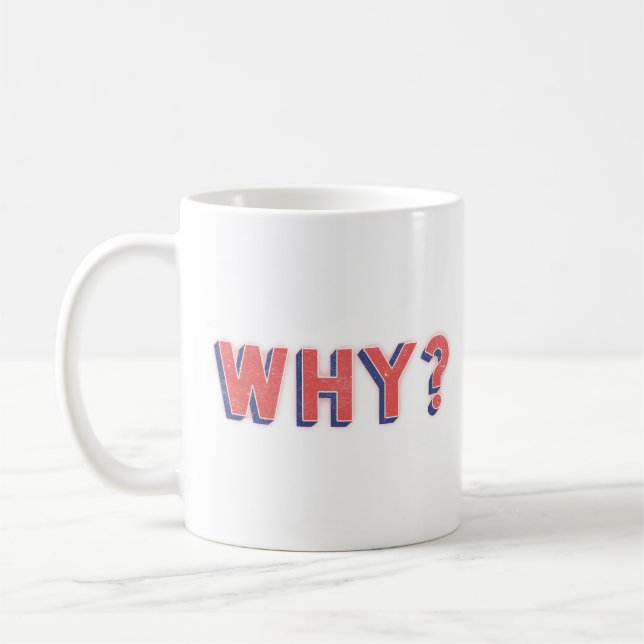 WHY? COFFEE MUG (Left)