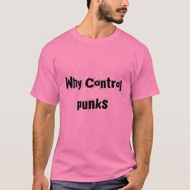 Why Control, punks T-Shirt (Front)