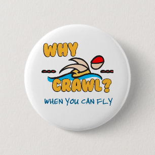Why Crawl?  Butterfly! 6 Cm Round Badge
