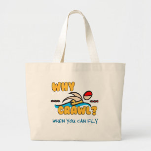 Why Crawl? Butterfly! Large Tote Bag