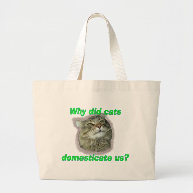 Why did cats domesticate us? large tote bag (Front)