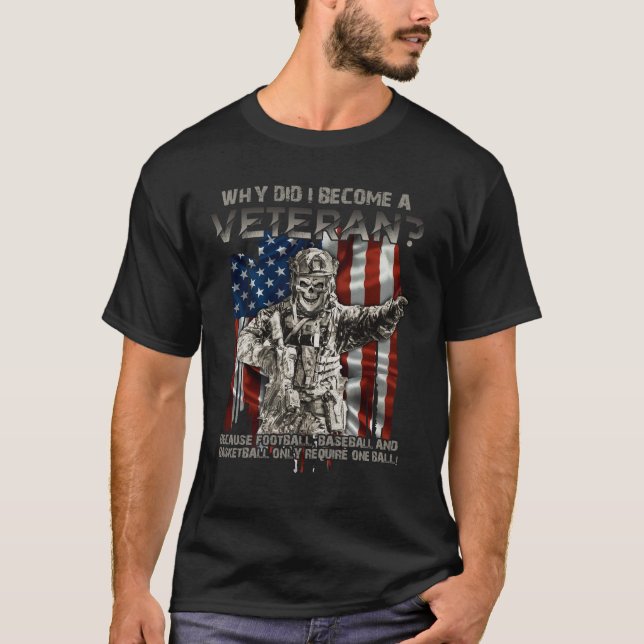 Why Did I Become A Veteran Because Football Baseba T-Shirt (Front)