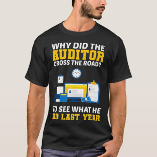 Why Did The Auditor Cross The Road Joke Funny Tax T-Shirt