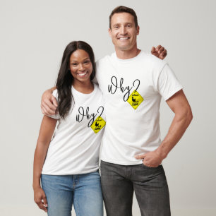 Why Did the Chicken Cross the Road? Funny Chicken T-Shirt