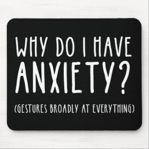 Why Do I Have Anxiety? Gestures At Everything Mouse Pad