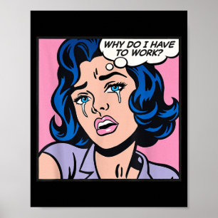 Why Do I Have To Work_  Poster