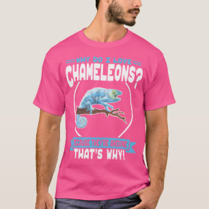 Why Do I Love Chameleons Awesome Pet Chameleon T-Shirt