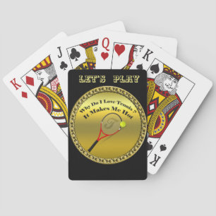 Why do I love tennis.It makes me hot(gold) Playing Cards