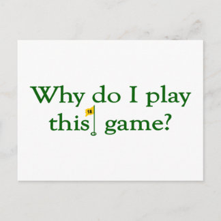 Why Do I Play This Game (Golf) Postcard