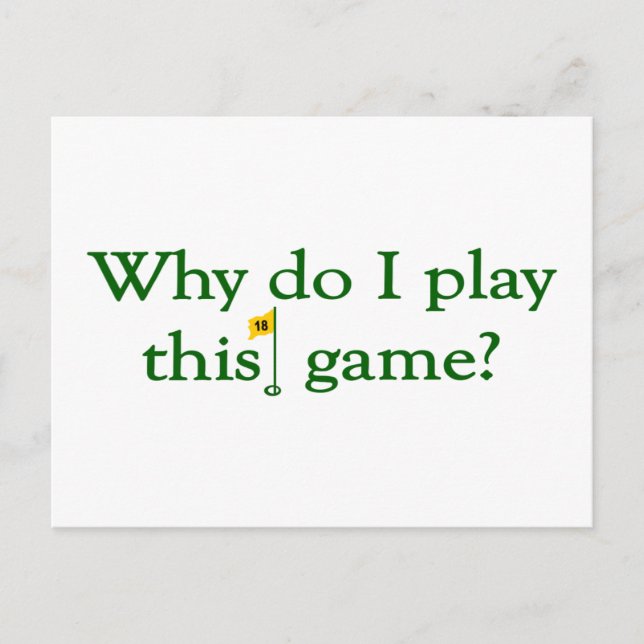 Why Do I Play This Game (Golf) Postcard (Front)