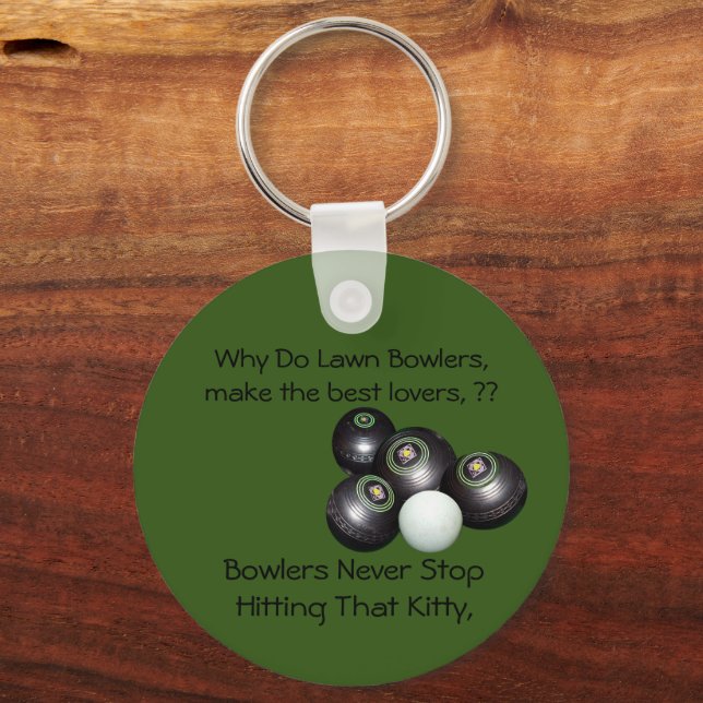 Why Do Lawn Bowlers Make The Best Lovers, Keyring (Back)