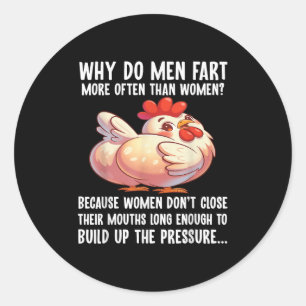 Why Do Men Fart More Often Than Women Because Wome Classic Round Sticker