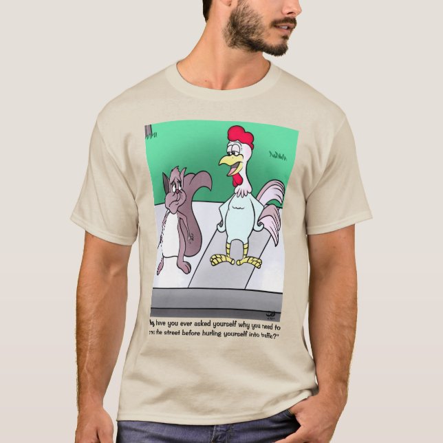 Why Do Squirrels Cross Roads  T-Shirt (Front)