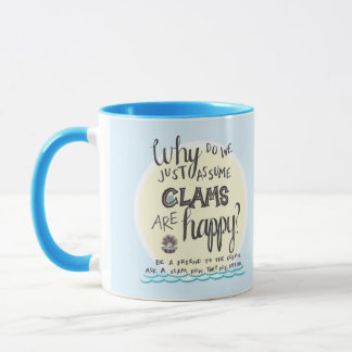 "Why Do We Just Assume Clams Are Happy?" Mug