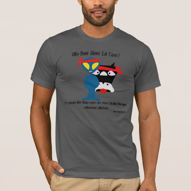 Why Don't Aliens Eat Cows? It is proven that Ninja T-Shirt (Front)