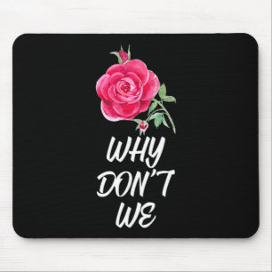 Why Dont We Rose Mouse Pad