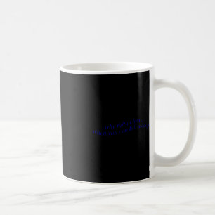 Why Fall In Love When You Can Fall Asleep Coffee Mug