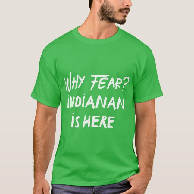 Why fear indianan is here 1 T-Shirt (Front)