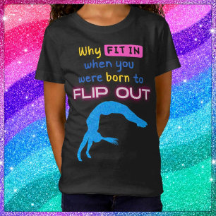 Why fit in when you were born to Flip Out Gymnast  T-Shirt