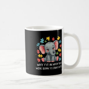 Why Fit In When You Were Born To Stand Out Autism  Coffee Mug