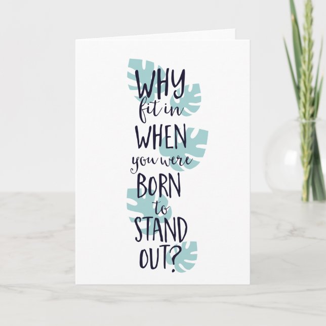 Why Fit In When You Were Born to Stand Out Card (Front)