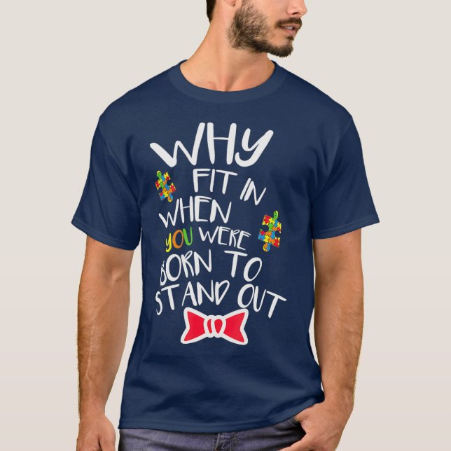 Why Fit In When You Were Born To Stand Out Funny T-Shirt (Front)
