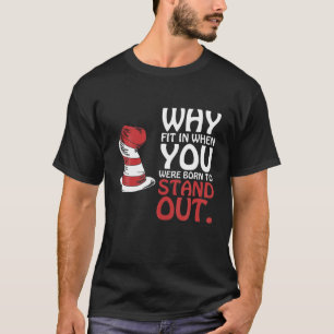 Why Fit In When You Were Born To Stand Out T-Shirt