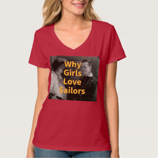 Why Girls Love Sailors T-Shirt