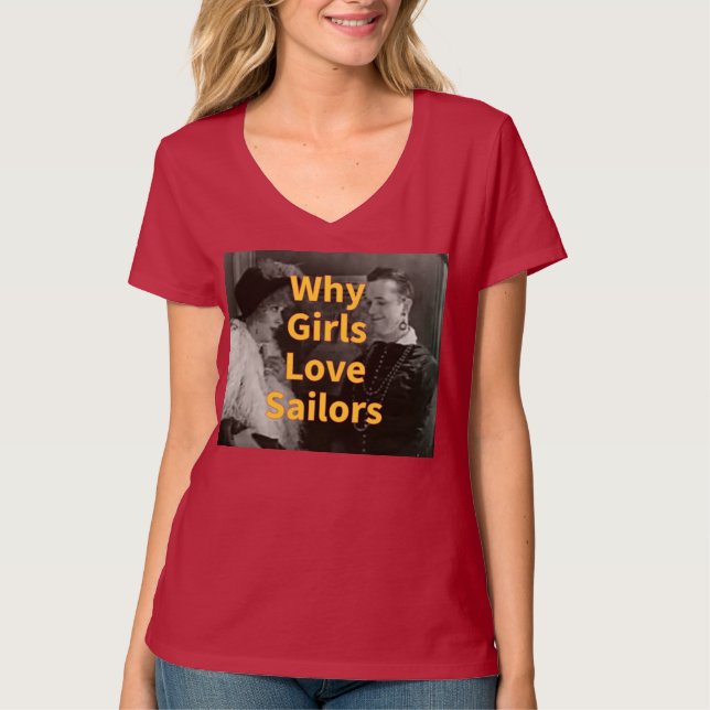 Why Girls Love Sailors T-Shirt (Front)
