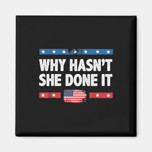 Why Hasn't She Done It Retro 2025 Election Trump Magnet