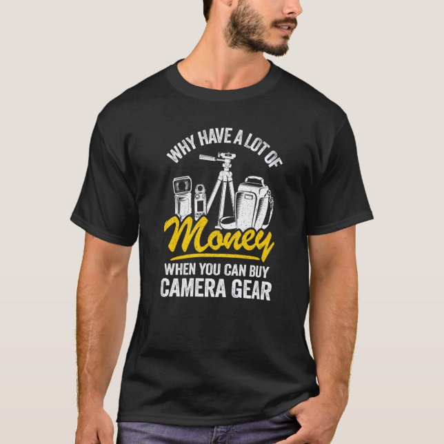 Why Have A Lot Of Money When You Can Buy Camera Ge T-Shirt (Front)