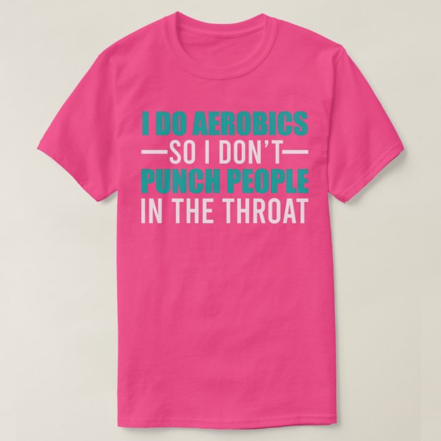 Why I do Aerobics Funny aerobics T-Shirt (Design Front)