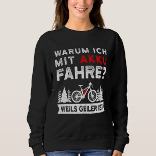 Why I Drive With Battery E Bike Mountain Bike E Mt Sweatshirt