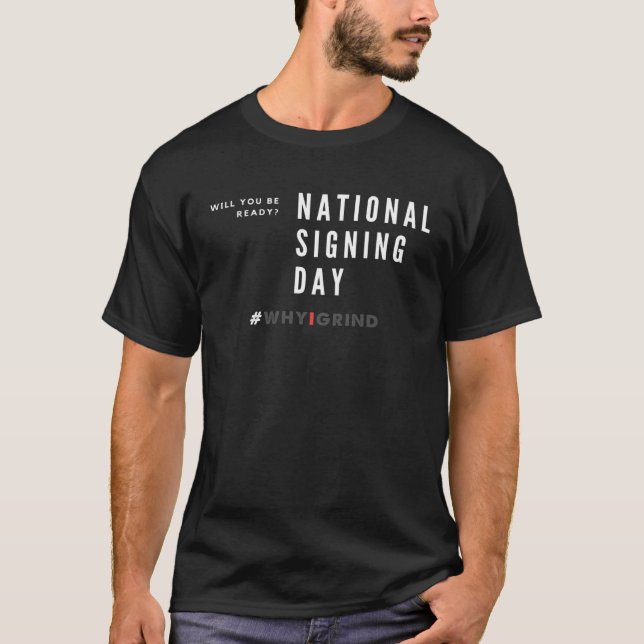 Why I Grind  National Signing Day  Motivational St T-Shirt (Front)