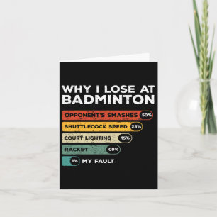Why I Lose At Badminton Funny  Card