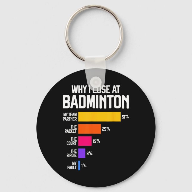 Why I Lose At Badminton Funny Excuses Shuttle Bird Key Ring (Front)